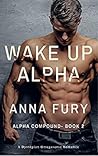 Wake Up, Alpha by Anna Fury