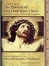 A Continuous Narrative of the Passion of Our Lord Jesus Christ: In the Words of the Prophets and Evangelists A Continuous Narrative of the Passion of Our Lord Jesus Christ: In the Words of the Prophets and Evangelists