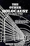 The Other Holocaust: Many Circles of Hell--A Brief Account of 9-10 Million Persons Who Died With the 6 Million Jews Under Nazi Racism