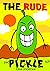 The Rude Pickle (Garden Tal...