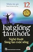 Hạt Giống Tâm Hồn (Tập 12) - Nghệ Thuật Sáng Tạo Cuộc Sống