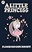 A Little Princess by Frances Hodgson Burnett A Little Princess by Frances Hodgson Burnett