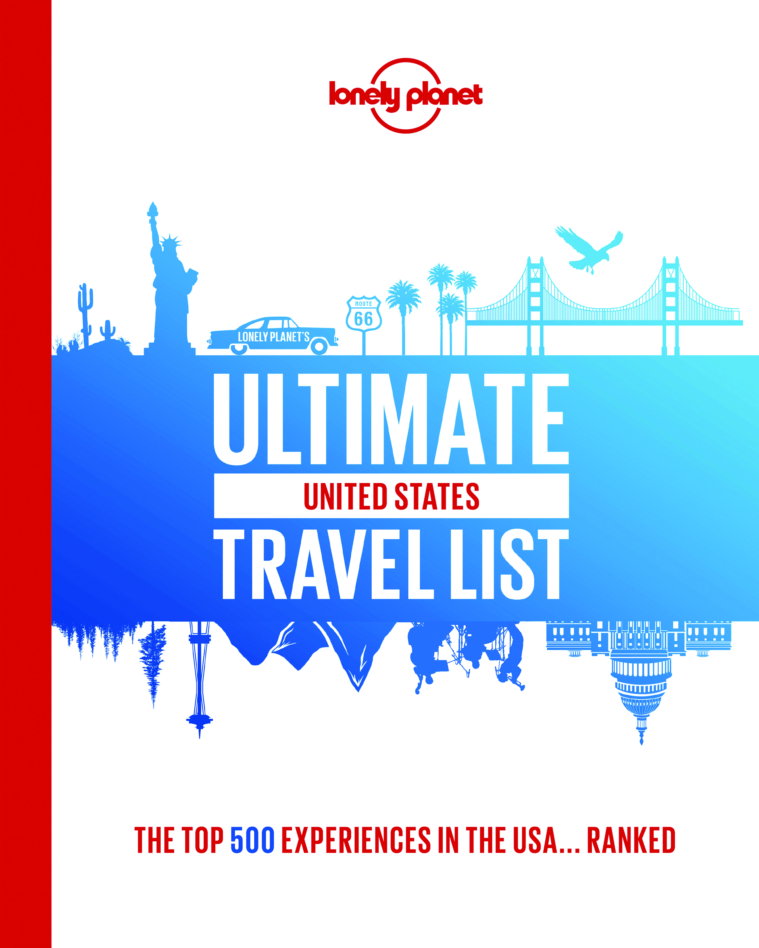 Lonely Planet Ultimate USA Travel List: 500 Amazing Experiences Ranked | Bucket List Activities Include Dollywood, Coney Island & Red Rocks Park | Expert Tips to Get There