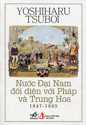 Nước Đại Nam đối diện với Pháp và Trung Hoa (1847 - 1885)