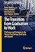 The Transition from Graduation to Work: Challenges and Strategies in the Twenty-First Century Asia Pacific and Beyond (Work, Organization, and Employment)