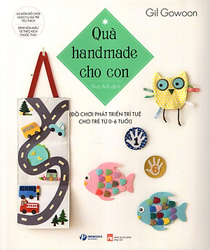 Quà handmade cho con: đồ chơi phát triển trí tuệ cho trẻ từ 0-6 tuổi