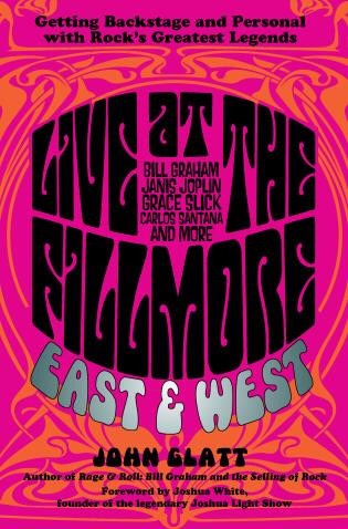 Live at the Fillmore East and West: Getting Backstage and Personal with Rock's Greatest Legends (Hardcover)