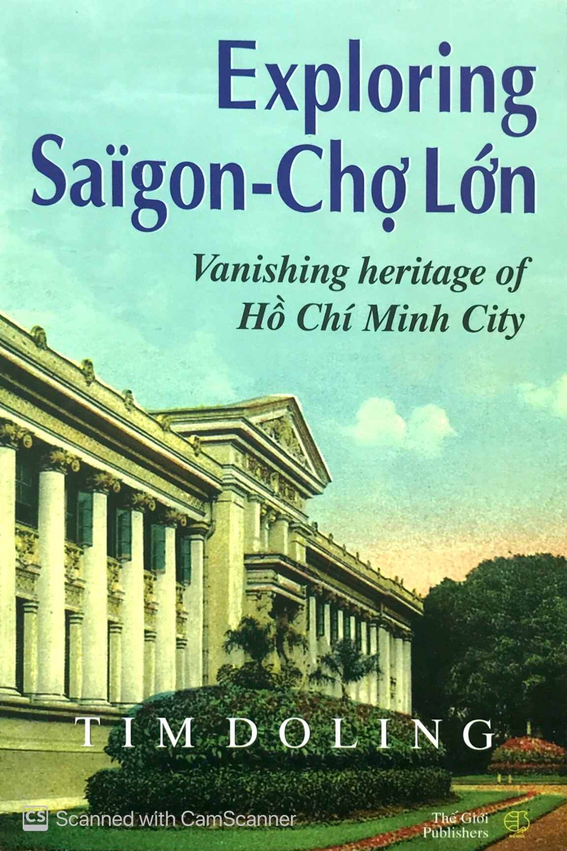 Exploring Saigon - Chợ Lớn : vanishing heritage of Hồ Chí Minh city