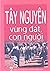 Tây Nguyên: vùng đất - con ...