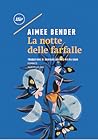 La notte delle farfalle by Aimee Bender