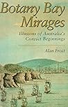 Botany Bay Mirages: Illusions of Australia's Convict Beginnings
