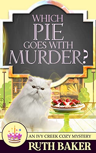 Which Pie Goes with Murder? (Ivy Creek Cozy Mystery #1)
