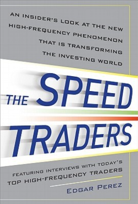 The Speed Traders: An Insider’s Look at the New High-Frequency Trading Phenomenon That is Transforming the Investing World (Hardcover)