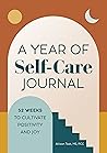 A Year of Self Care: 52 Weeks to Cultivate Positivity and Joy