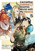 Campfire Cooking in Another World with My Absurd Skill (MANGA) Volume 5