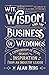 Wit, Wisdom and the Business of Weddings: A Compendium of Ideas, Insight and Inspiration from an Industry Leader