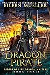 Book cover for Dragon Pirate (Riders of Fire Dragon Masters #3)