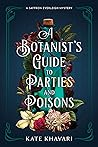 A Botanist's Guide to Parties and Poisons by Kate Khavari