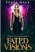 Fated Visions by NOT A BOOK Fated Visions by NOT A BOOK