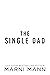 The Single Dad (The Dalton Brothers, #3) by Marni Mann