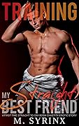 Training my Straight Best Friend: A First Time Straight to Gay BDSM Chastity Erotic Story (College Submission)