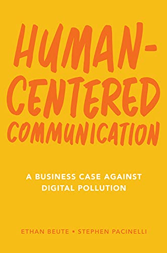 Human-Centered Communication: A Business Case Against Digital Pollution (Kindle Edition)
