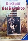 Die Spur der Navahos: Leben und Geschichte eines indianischen Volkes