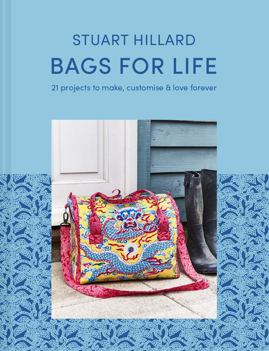 Bags for Life: 21 Projects to Make, Customise & Love Forever (Hardcover)