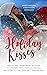 Holiday Kisses: Sweet, Hot ...