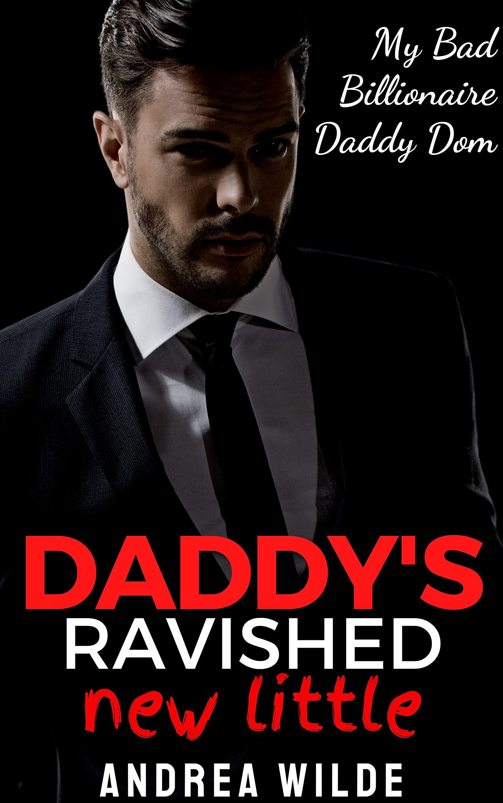 Daddy's Ravished New Little (My Bad Billionaire Daddy Dom #4)