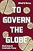 To Govern the Globe: World Orders and Catastrophic Change