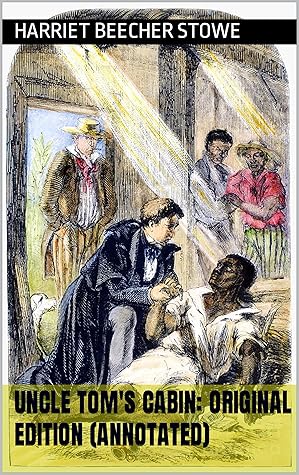 Uncle Tom's Cabin: Original Edition (Annotated)