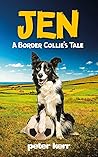JEN - A Border Collie’s Tale: An Old Farm Dog Reflects On Her Life