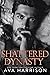 Shattered Dynasty by Ava Harrison