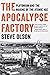 The Apocalypse Factory: Plutonium and the Making of the Atomic Age