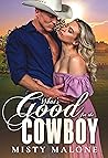 What's Good for the Cowboy by Misty Malone