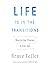 Life Is in the Transitions: Mastering Change at Any Age