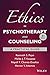 Ethics in Psychotherapy and Counseling: A Practical Guide