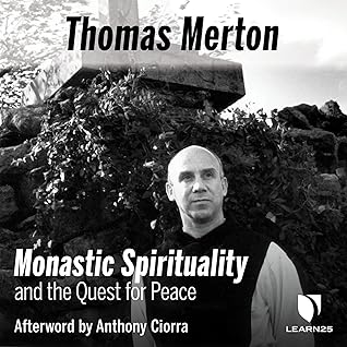 Thomas Merton on Monastic Spirituality and the Quest for Peace