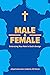 Male & Female: Embracing Your Role in God’s Design: Embracing Your Role in God's Design