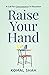 Raise Your Hand!: A Call fo...