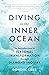 Diving in the Inner Ocean: ...