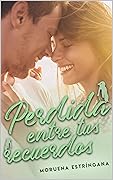 Perdida entre tus recuerdos