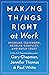 Making Things Right at Work: Increase Teamwork, Resolve Conflict, and Build Trust