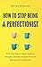 How to Stop Being a Perfect...