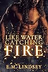 Book cover for Like Water Catching Fire