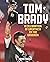 Tom Brady: A Celebration of Greatness on the Gridiron
