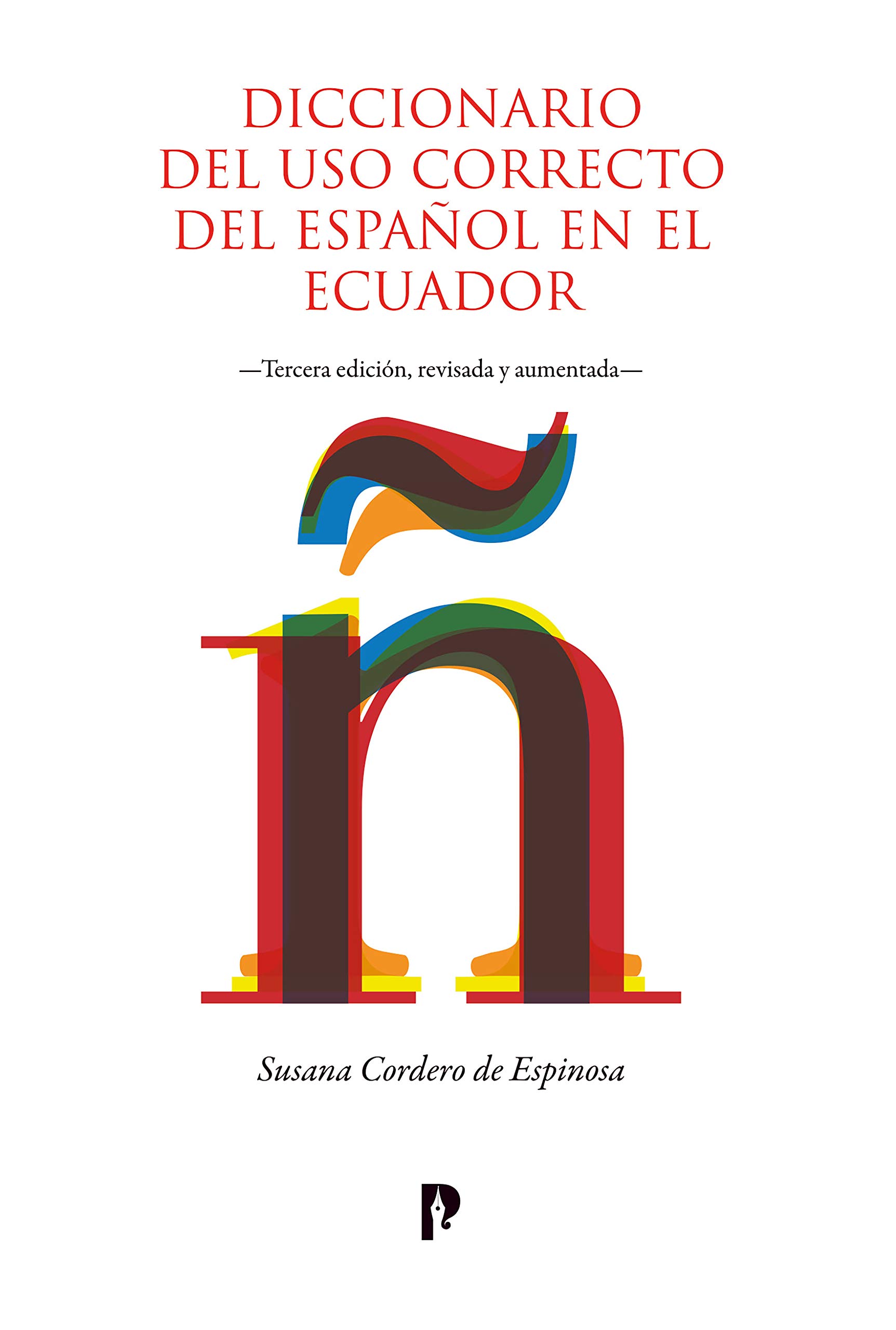 Diccionario del uso correcto del español en el Ecuador: Tercera edición, revisada y aumentada (Spanish Edition)