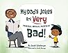 My Dad's Jokes are Very (Terribly, Awfully, Painfully) Bad! by Jacob Eckeberger