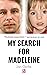 MY SEARCH FOR MADELEINE: One Reporter’s 14-Year Hunt To Solve Europe’s Most Harrowing Crime